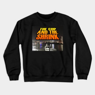 The Cop and The Shrink Crewneck Sweatshirt